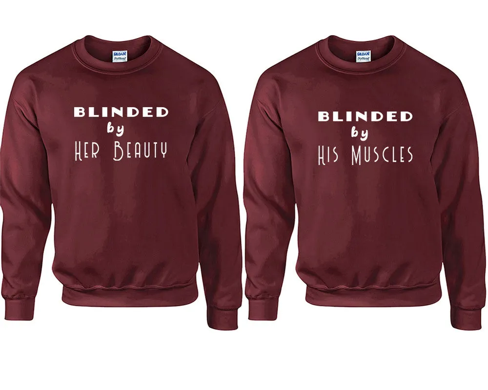 Blinded by Her Beauty & His Muscles Couple Matching Crewneck Sweaters – Unisex Pullover Sweaters Sold Separately for Him and Her
