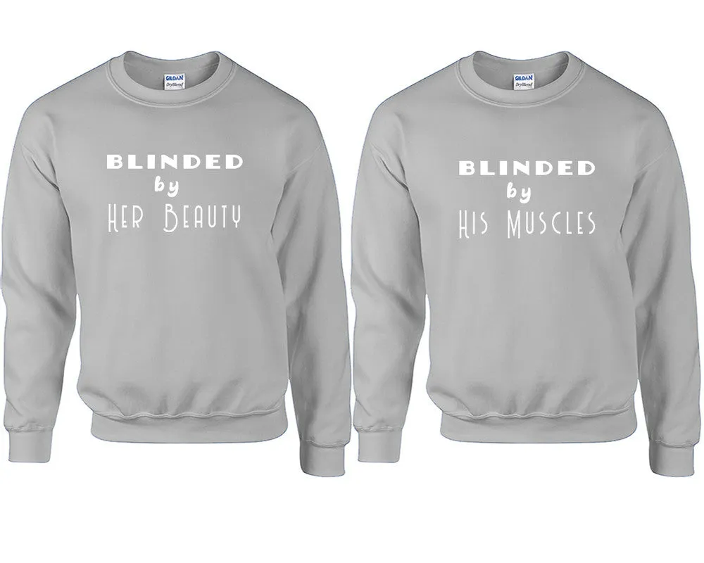 Blinded by Her Beauty & His Muscles Couple Matching Crewneck Sweaters – Unisex Pullover Sweaters Sold Separately for Him and Her