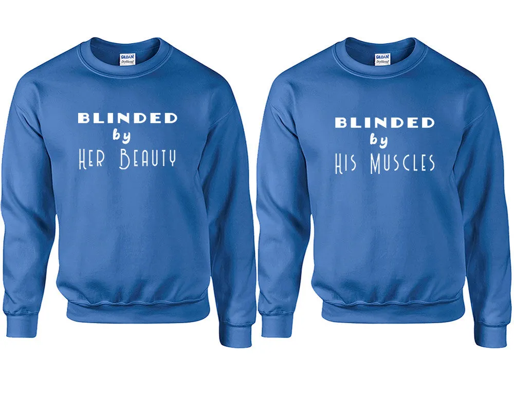 Blinded by Her Beauty & His Muscles Couple Matching Crewneck Sweaters – Unisex Pullover Sweaters Sold Separately for Him and Her