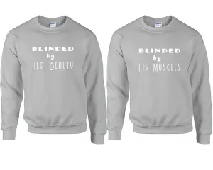 Blinded by Her Beauty & His Muscles Couple Matching Crewneck Sweaters – Unisex Pullover Sweaters Sold Separately for Him and Her
