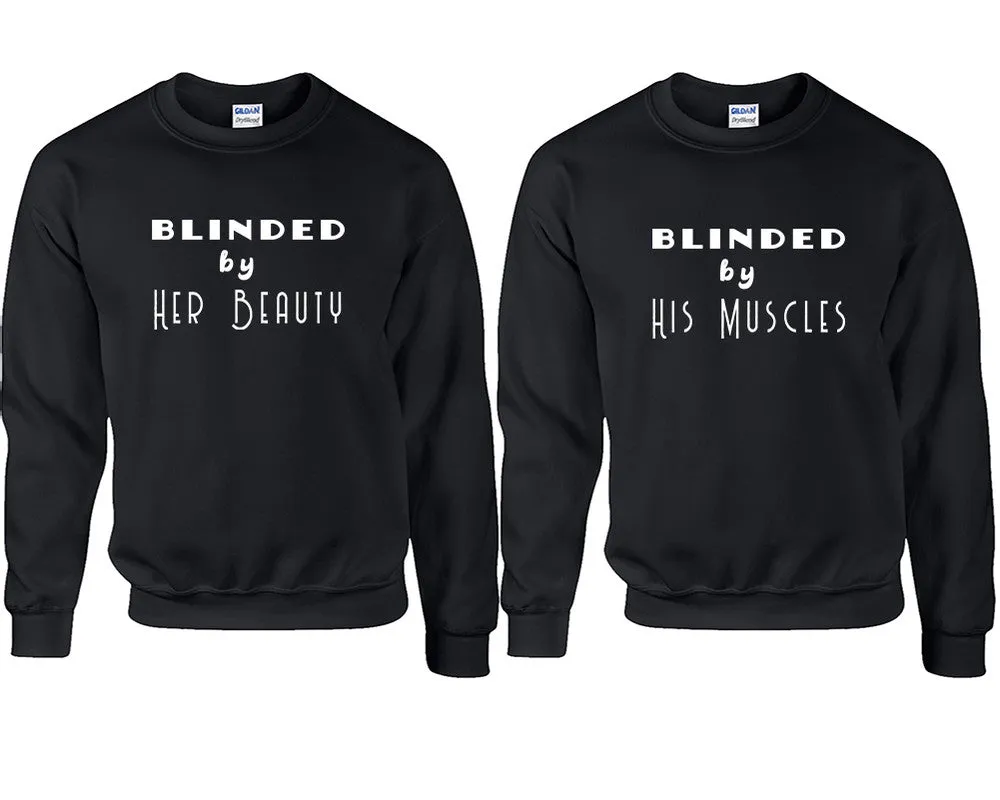 Blinded by Her Beauty & His Muscles Couple Matching Crewneck Sweaters – Unisex Pullover Sweaters Sold Separately for Him and Her