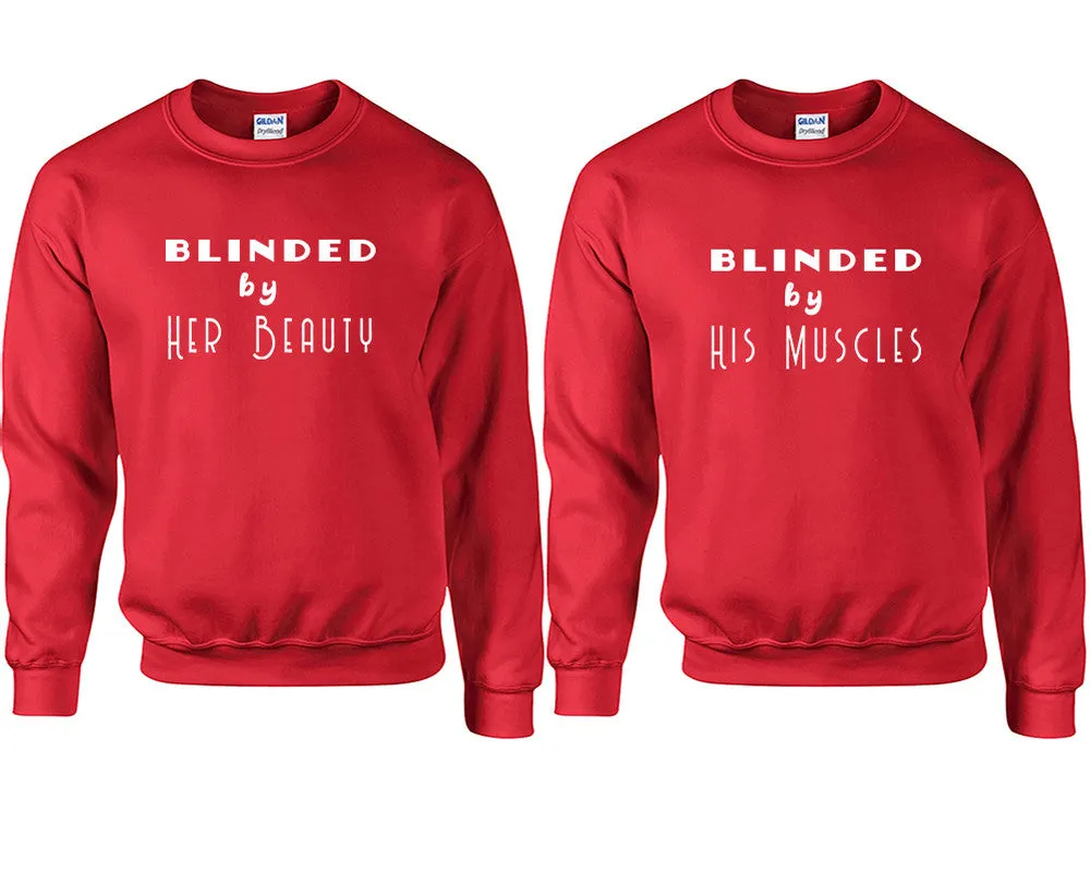 Blinded by Her Beauty & His Muscles Couple Matching Crewneck Sweaters – Unisex Pullover Sweaters Sold Separately for Him and Her