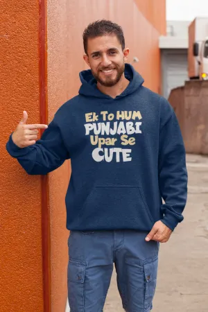 Ek To Hum Punjabi Upar Se Cute Hoodie For Men
