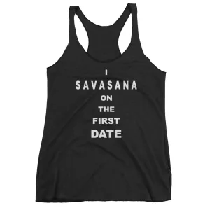 I SAVASANA on the First Date Women's Racerback Tank Top